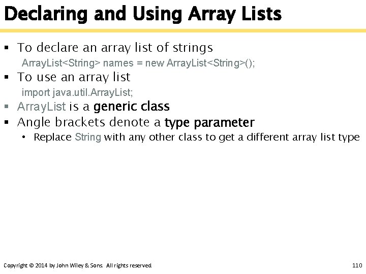 Declaring and Using Array Lists § To declare an array list of strings Array.
