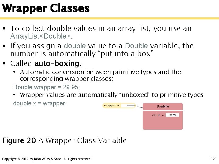 Wrapper Classes § To collect double values in an array list, you use an