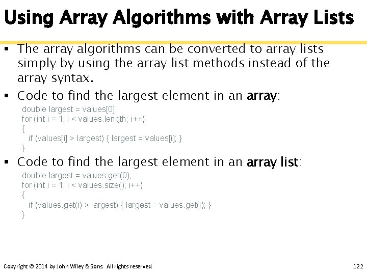 Using Array Algorithms with Array Lists § The array algorithms can be converted to