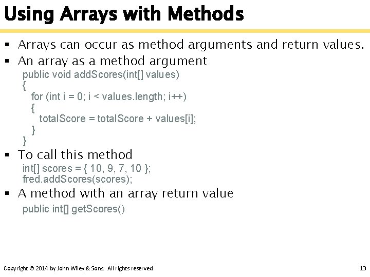 Using Arrays with Methods § Arrays can occur as method arguments and return values.