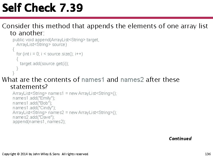 Self Check 7. 39 Consider this method that appends the elements of one array