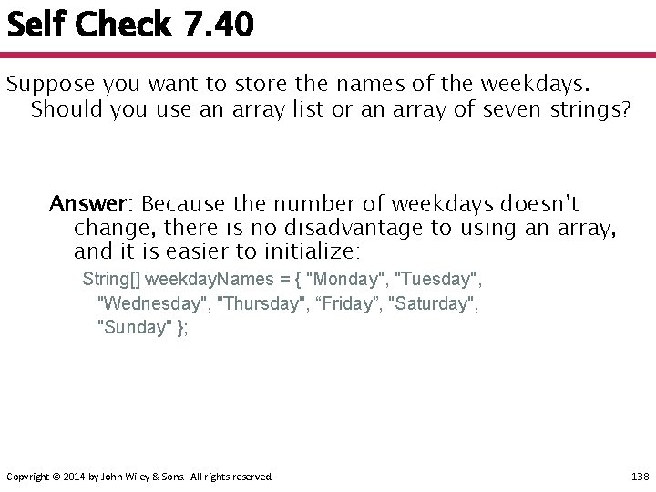 Self Check 7. 40 Suppose you want to store the names of the weekdays.