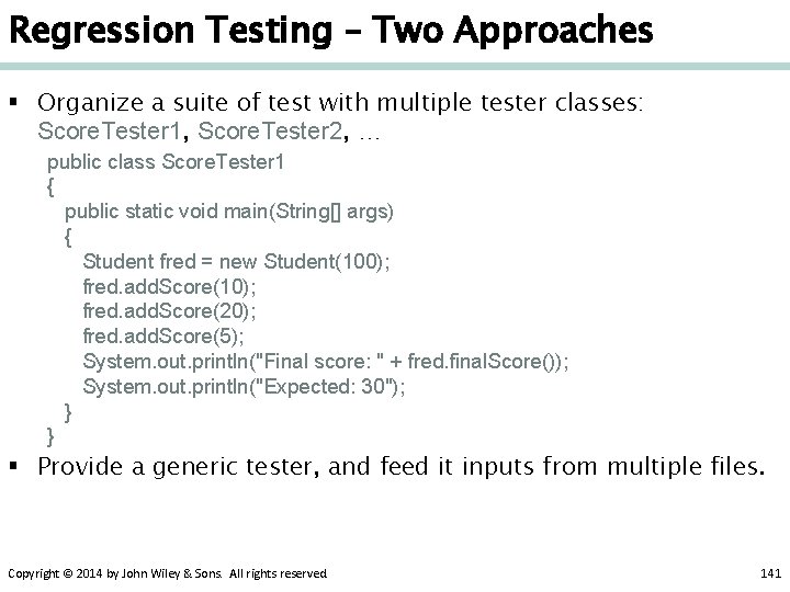 Regression Testing – Two Approaches § Organize a suite of test with multiple tester