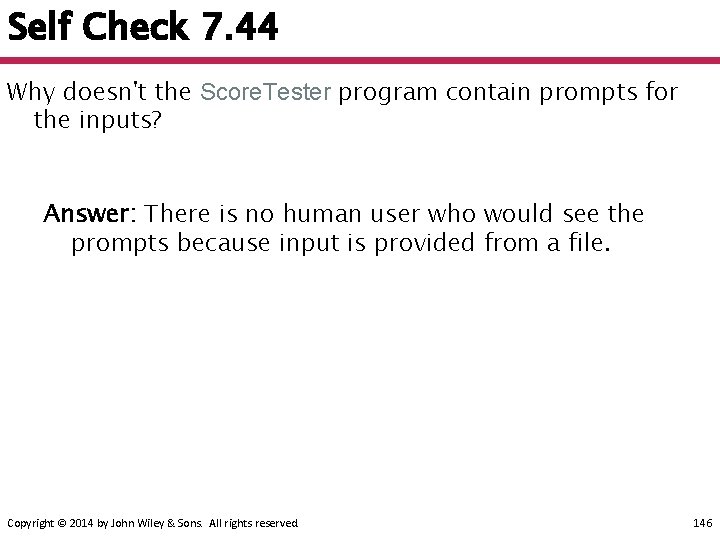 Self Check 7. 44 Why doesn't the Score. Tester program contain prompts for the