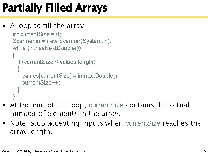 Partially Filled Arrays § A loop to fill the array int current. Size =