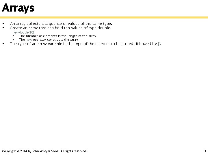 Arrays § § § An array collects a sequence of values of the same