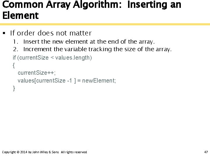 Common Array Algorithm: Inserting an Element § If order does not matter 1. Insert