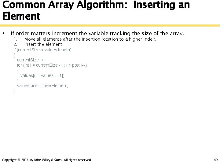 Common Array Algorithm: Inserting an Element § If order matters Increment the variable tracking
