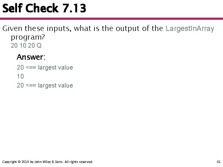 Self Check 7. 13 Given these inputs, what is the output of the Largest.