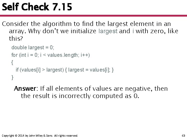 Self Check 7. 15 Consider the algorithm to find the largest element in an