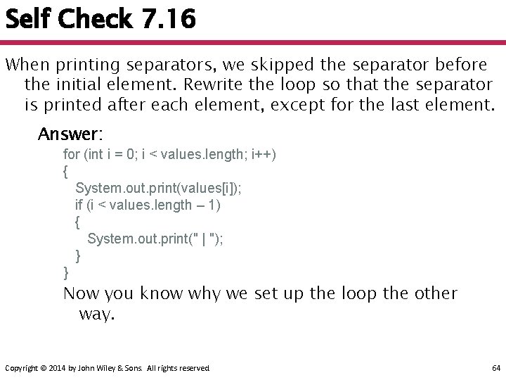 Self Check 7. 16 When printing separators, we skipped the separator before the initial