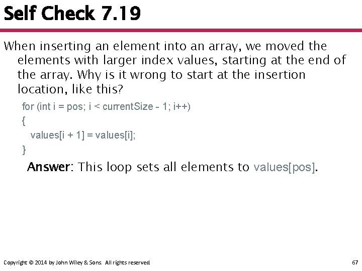 Self Check 7. 19 When inserting an element into an array, we moved the