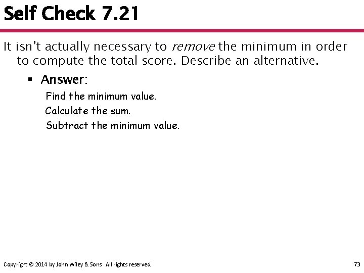 Self Check 7. 21 It isn’t actually necessary to remove the minimum in order