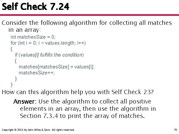 Self Check 7. 24 Consider the following algorithm for collecting all matches in an