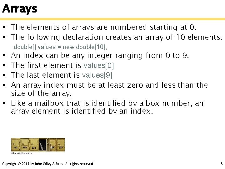 Arrays § The elements of arrays are numbered starting at 0. § The following