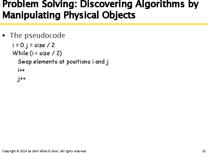 Problem Solving: Discovering Algorithms by Manipulating Physical Objects § The pseudocode i = 0