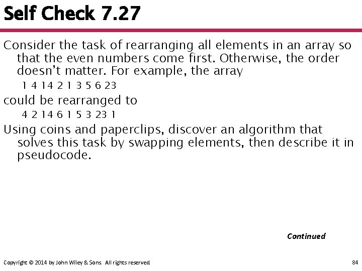 Self Check 7. 27 Consider the task of rearranging all elements in an array