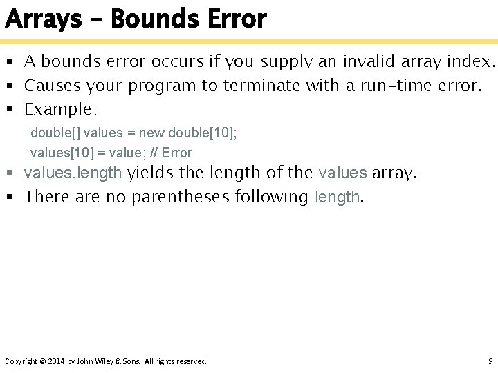 Arrays – Bounds Error § A bounds error occurs if you supply an invalid