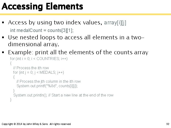 Accessing Elements § Access by using two index values, array[i][j] int medal. Count =