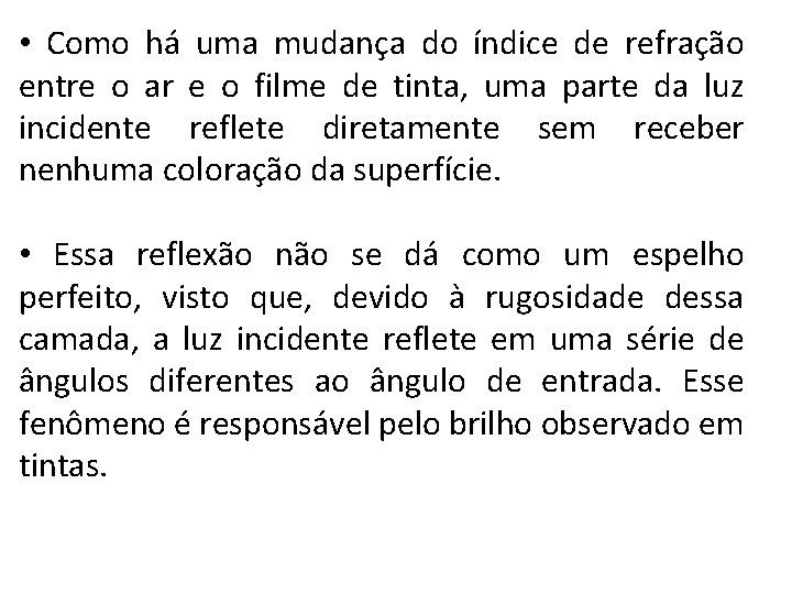  • Como há uma mudança do índice de refração entre o ar e