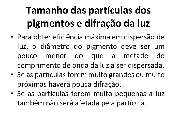 Tamanho das partículas dos pigmentos e difração da luz • Para obter eficiência máxima