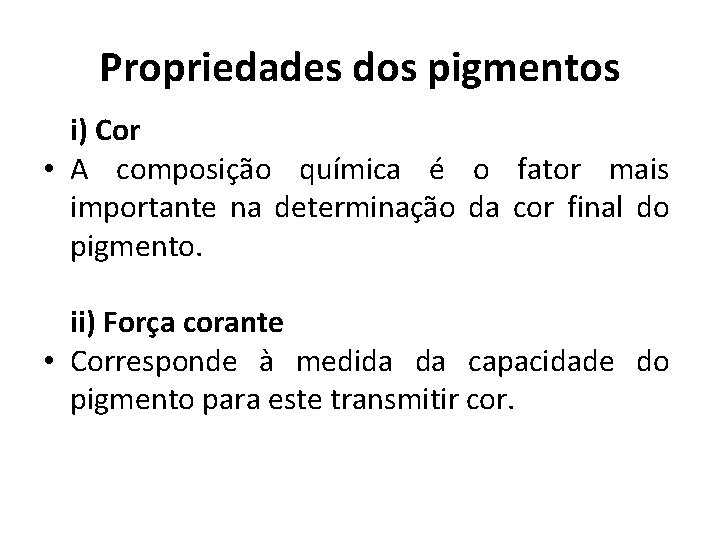 Propriedades dos pigmentos i) Cor • A composição química é o fator mais importante