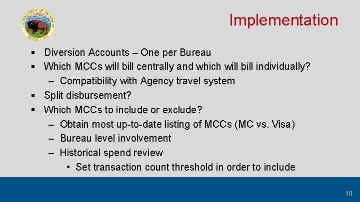 Implementation § Diversion Accounts – One per Bureau § Which MCCs will bill centrally