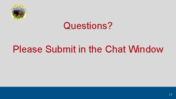 Questions? Please Submit in the Chat Window 17 