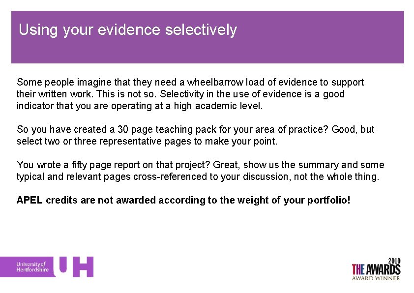 Using your evidence selectively Some people imagine that they need a wheelbarrow load of