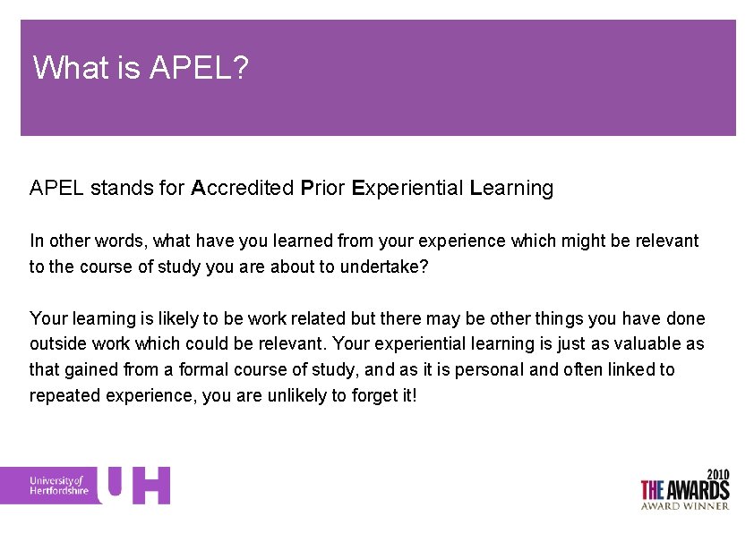 What is APEL? APEL stands for Accredited Prior Experiential Learning In other words, what