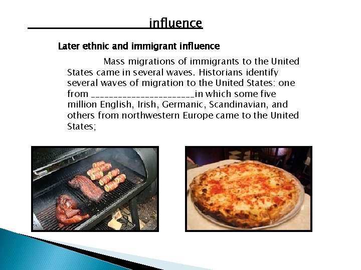 influence Later ethnic and immigrant influence Mass migrations of immigrants to the United States