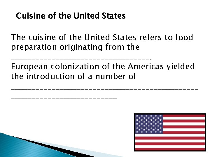 Cuisine of the United States The cuisine of the United States refers to food Cuisine of the United States The cuisine of the United States refers to food