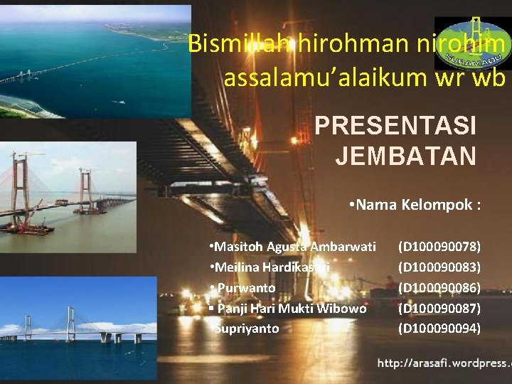 Bismillah hirohman nirohim assalamu’alaikum wr wb PRESENTASI JEMBATAN • Nama Kelompok : • Masitoh