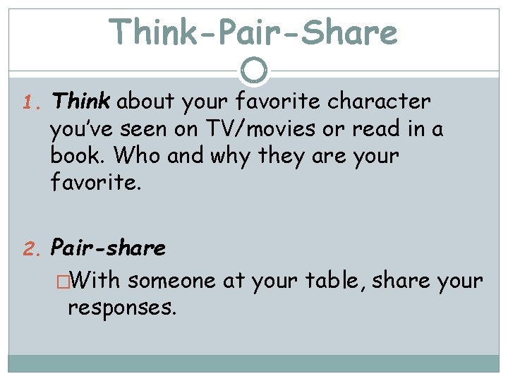 Think-Pair-Share 1. Think about your favorite character you’ve seen on TV/movies or read in
