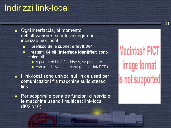 Indirizzi link-local 11 n Ogni interfaccia, al momento dell’attivazione, si auto-assegna un indirizzo link-local