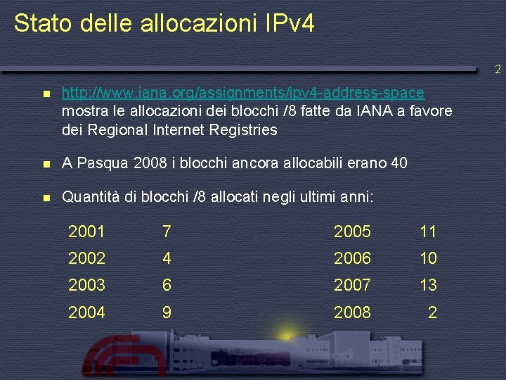 Stato delle allocazioni IPv 4 2 n http: //www. iana. org/assignments/ipv 4 -address-space mostra