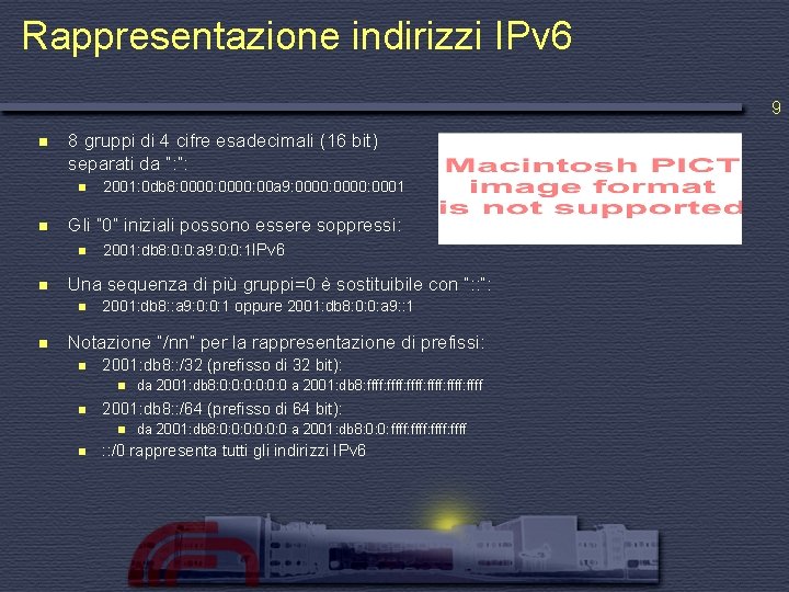 Rappresentazione indirizzi IPv 6 9 n 8 gruppi di 4 cifre esadecimali (16 bit)