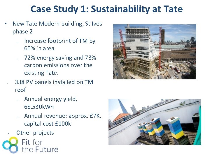 Case Study 1: Sustainability at Tate • New Tate Modern building, St Ives phase