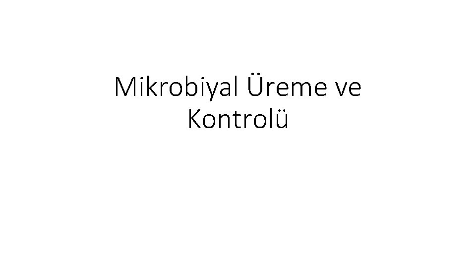 Mikrobiyal Üreme ve Kontrolü 