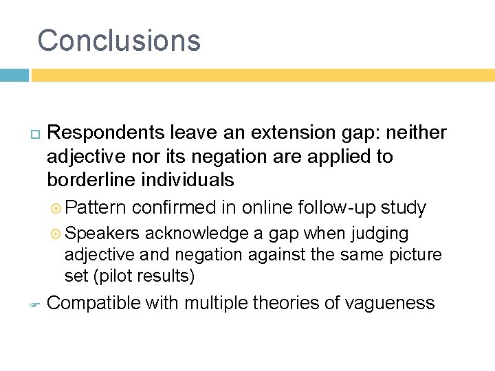 Conclusions Respondents leave an extension gap: neither adjective nor its negation are applied to