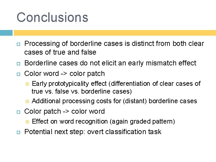 Conclusions Processing of borderline cases is distinct from both clear cases of true and