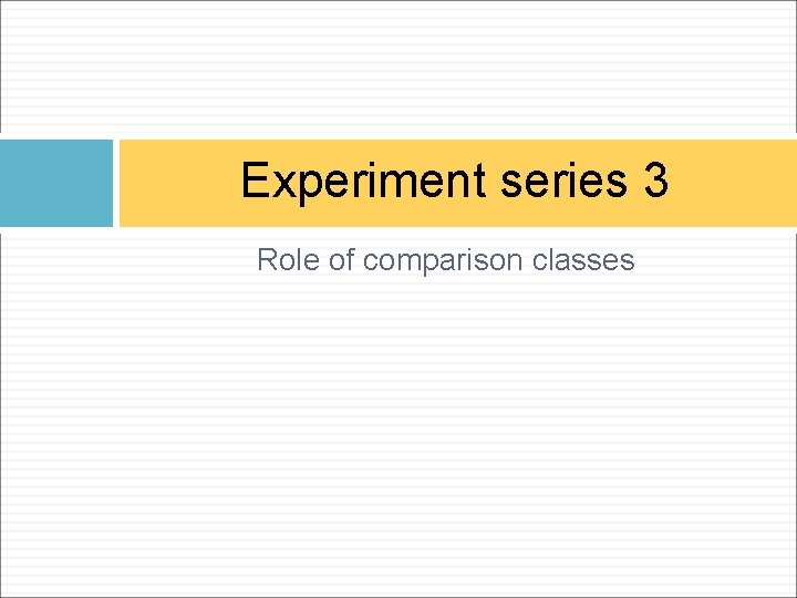 Experiment series 3 Role of comparison classes 