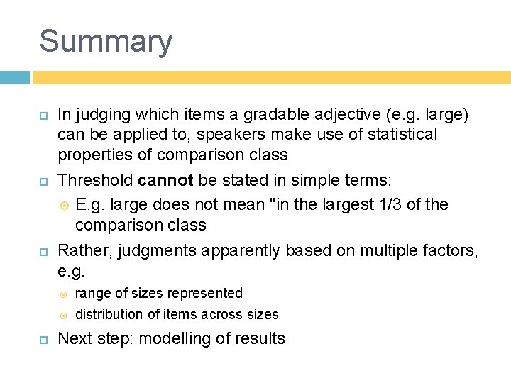 Summary In judging which items a gradable adjective (e. g. large) can be applied