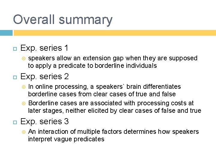 Overall summary Exp. series 1 Exp. series 2 speakers allow an extension gap when