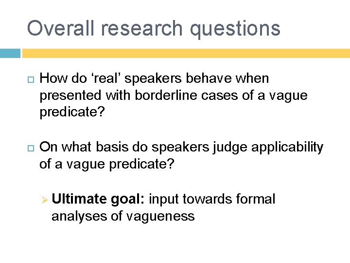 Overall research questions How do ‘real’ speakers behave when presented with borderline cases of