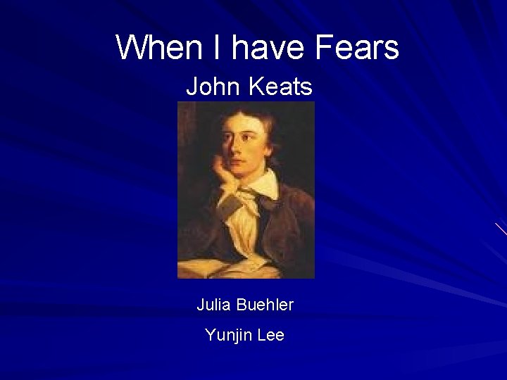 When I have Fears John Keats Julia Buehler Yunjin Lee 