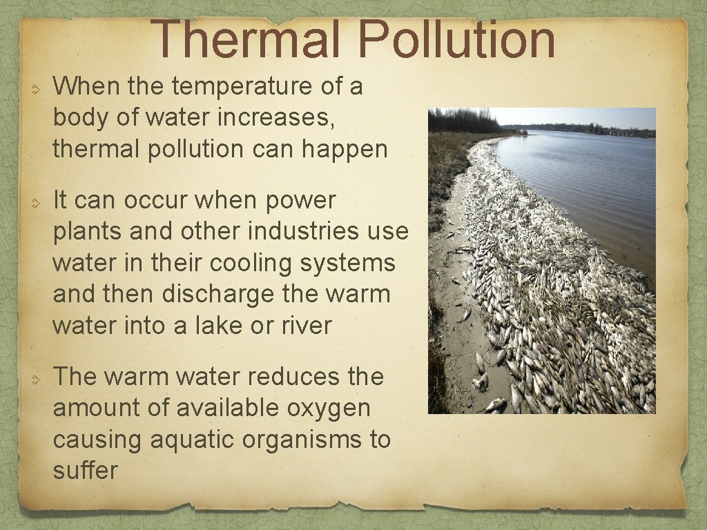 Thermal Pollution When the temperature of a body of water increases, thermal pollution can