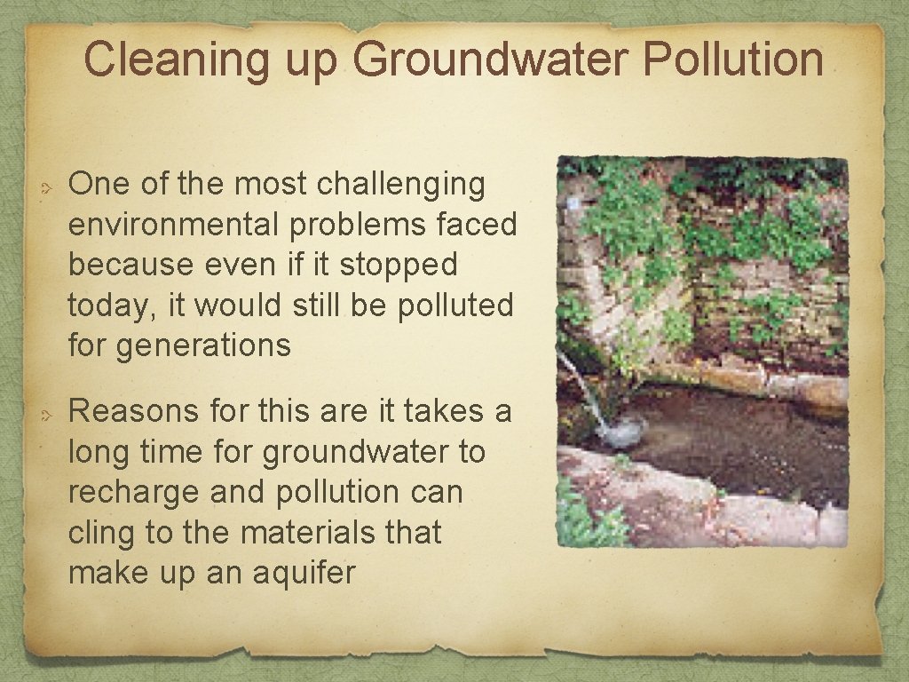 Cleaning up Groundwater Pollution One of the most challenging environmental problems faced because even