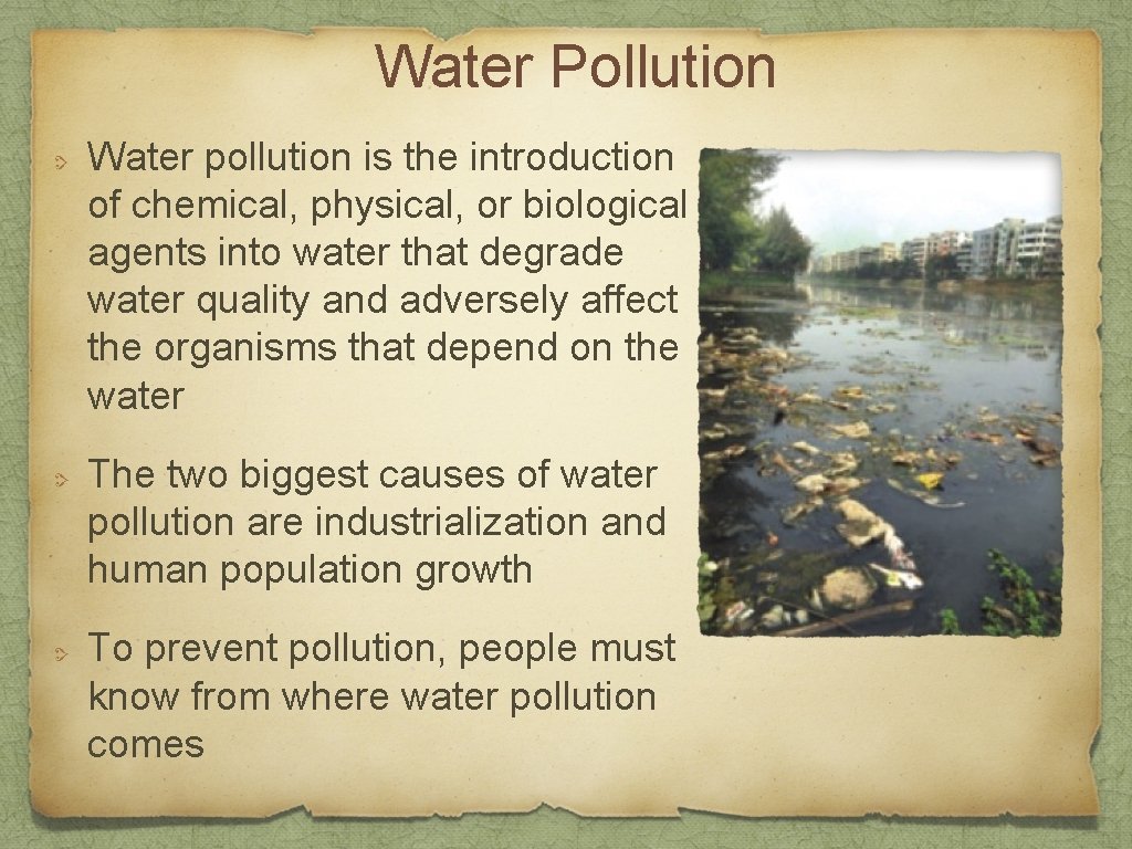 Water Pollution Water pollution is the introduction of chemical, physical, or biological agents into
