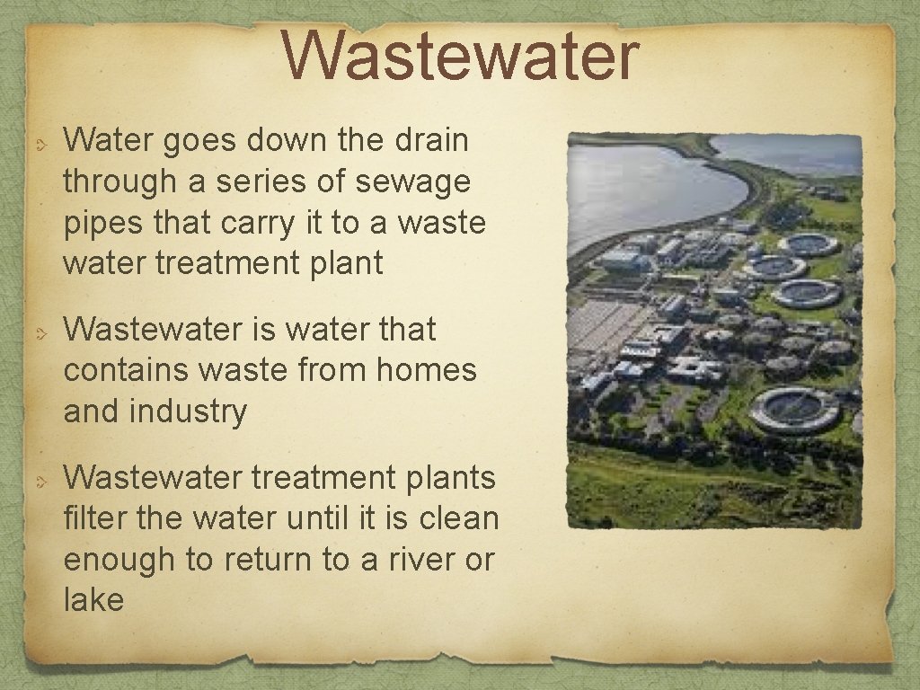 Wastewater Water goes down the drain through a series of sewage pipes that carry